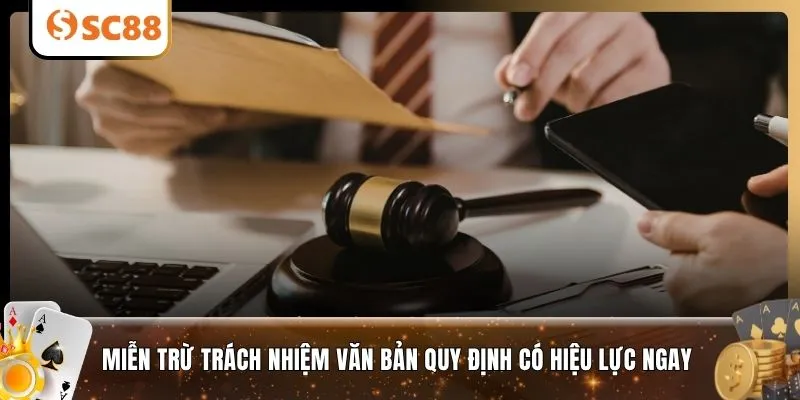 Miễn trừ trách nhiệm văn bản quy định có hiệu lực ngay 