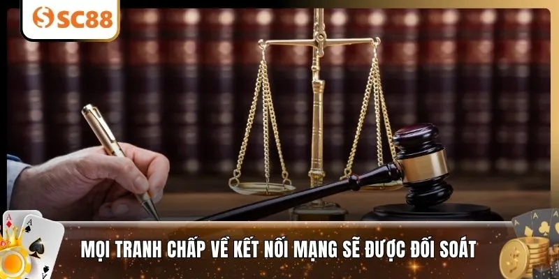 Mọi tranh chấp về kết nối mạng sẽ được đối soát 